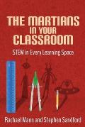 The Martians in your Classroom: STEM in Every Learning Space