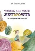 Words Are Your Superpower: Unleashing Your Illuminating Gift