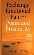 Exchange Emotional Pain for Peace and Prosperity