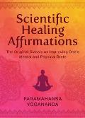Scientific Healing Affirmations: The Original Classic for Improving One's Mental and Physical State