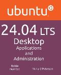 Ubuntu 24.04 LTS Desktop: Applications and Administration