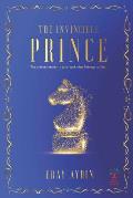The Invincible Prince: The Prince Returns To Take Back What Belongs To Him!