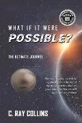 What If It Were Possible: The Ultimate Journey