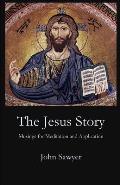 The Jesus Story: Musing for Meditation and Application