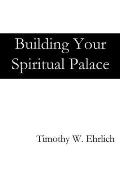 Building Your Spiritual Palace