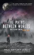 The Paths Between Worlds: This Alien Earth Book One