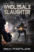 Wholesale Slaughter: Wholesale Slaughter Book One