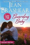 Guarding Gaby (Large Print Edition): A Second Chance Romance