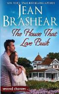 The House That Love Built: A Second Chance Romance