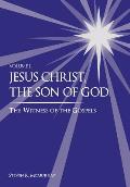 Jesus Christ, the Son of God, the Witness of the Gospels