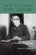 W. B. and George Yeats Library:: A Short-Title Catalog