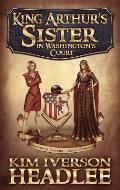 King Arthur's Sister in Washington's Court