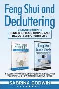 Feng Shui and Decluttering: 2 Manuscripts - Feng Shui Made Simple and Decluttering Your Life: Includes How to Declutter Your Home, Declutter Your