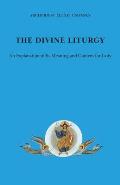 The Divine Liturgy: An explanation of its meaning and content for laity