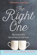 The Right One: How to Successfully Date and Marry the Right Person