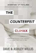 Counterfeit Climax Confronting the Issues that Sabotage Sex Romance & Relationships
