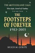 The Footsteps of Forever: 1983 - 2005, Volume Four - The Motherland Saga: The Epic Novel of Turkey