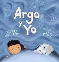 Argo y Yo: Una historia sobre tener miedo y encontrar protecci?n, amor y un hogar