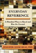 Everyday Reverence: A Hundred Ways to Kneel and Kiss the Ground