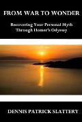From War to Wonder: Recovering Your Personal Myth Through Homer's Odyssey