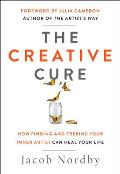 Creative Cure How Finding & Freeing Your Inner Artist Can Heal Your Life
