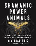Shamanic Power Animals Embracing the Teachings of Our Non Human Friends