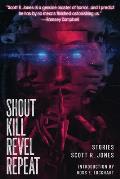 Shout Kill Revel Repeat