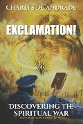 Exclamation!: Discovering The Spiritual War