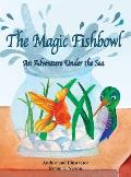 The Magic Fishbowl: An Adventure Under the Sea