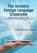The Invisible Foreign Language Classroom: Bringing Hidden Dynamics to Light for Individual and Group Harmony and Success