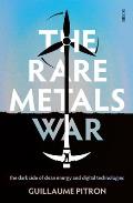Rare Metals War The Dark Side of Clean Energy & Digital Technologies