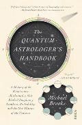 Quantum Astrologers Handbook A History of the Renaissance Mathematics That Birthed Imaginary Numbers Probability & the New Physics of the Universe