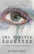 One Hundred Goodbyes: On Addiction, Heartache, Grief, and Love