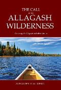 The Call of the Allagash Wilderness: Canoeing the Allagash and other stories