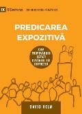 Predicarea Expozitivă (Expositional Preaching) (Romanian): How We Speak God's Word Today