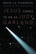 Jesus Comes to Me as Judy Garland