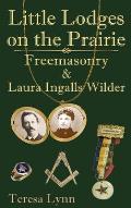 Little Lodges on the Prairie: Freemasonry & Laura Ingalls Wilder