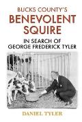 Bucks County's Benevolent Squire: In Search of George Frederick Tyler