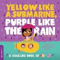 Yellow like a Submarine Purple like the Rain A Rocking Book of Colors