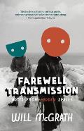 Farewell Transmission Notes from Hidden Spaces