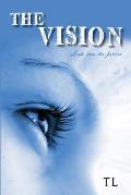 The Vision: Look Into the Future
