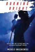 Burning Bright: Book Two in the Rise and Fall of Dani Truehart Series