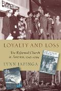 Loyalty and Loss: The Reformed Church in America, 1945-1994