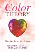 Color theory: Race is a Powerful Illusion