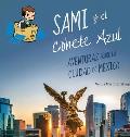 Sami y el Cohete Azul: Aventuras sobre la Ciudad de M?xico: Aventuras Sobre la Ciudad de M?xico