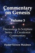 Commentary On Genesis - Volume 3: Discussions In Scripture Series - A Creationist Commentary
