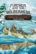 Further Into the Wilderness: The Continuing Adventures of Fur Trader Alexander Henry Among the Native Peoples and Northern Waterways