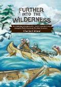 Further Into the Wilderness: The Continuing Adventures of Fur Trader Alexander Henry Among the Native Peoples and Northern Waterways