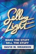 Selling Light: Make the Stuff. Sell the Stuff