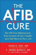 AFib Cure Get Off Your Medications Take Control of Your Health & Add Years to Your Life